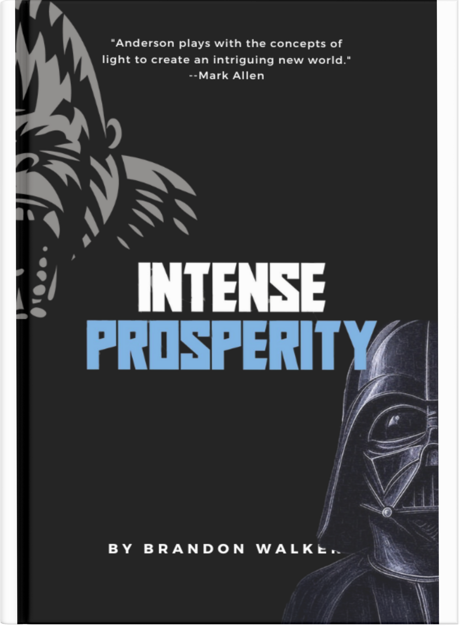 Intense Prosperity: From Fire to Freedom Hard Cover